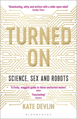 Turned On - Science, Sex and Robots